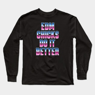 EDM Chicks Do It Better Long Sleeve T-Shirt